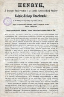 Henryk, z Bożego Zmiłowania i z Łaski Apostolskiéj Stolicy Książę-Biskup Wrocławski [...] zasyła swoim ukochanym Kapłanom i Wiernym pozdrowienie i Błogosławieństwo od Pana