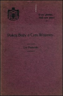 Pok&oacute;j Boży a czas wojenny : list pasterski wydany na początek Wielkiego Postu 1917 r.