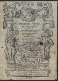 L&rsquo;Architettura Di Leonbattista Alberti, Tradotta In Lingua Fiorentina da Cosimo Bartoli, Gentilhomo & Academico Fiorentino [&hellip;]