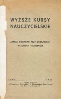 Wyższe kursy nauczycielskie : zakres wymagań przy egzaminach wstępnych i eksternów