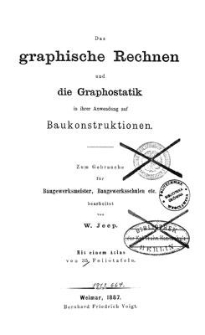 Das graphische Rechnen und die Graphostatik in ihrer Anwendung auf Baukonstruktionen : zum Gebrauche für Baugewerksmeister, Baugewerksschulen etc.