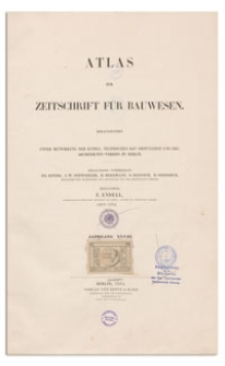 Atlas zur Zeitschrift f&uuml;r Bauwesen, Jr. XXVIII, 1878