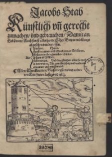 Jacobs Stab K&uuml;nstlich un[d] gerecht zumachen Und gebrauchen, Damit an Geb&auml;wen, Auch sunst allerhandt H&ouml;he, Breyte und Lenge abzesehen unnd messen [&hellip;]