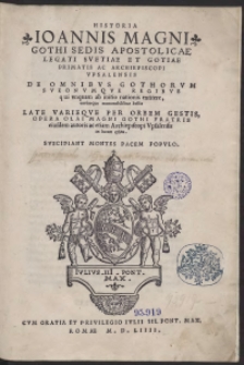 Historia Ioannis Magni [&hellip;] De Omnibus Gothorum Sueonumque Regibus [&hellip;]