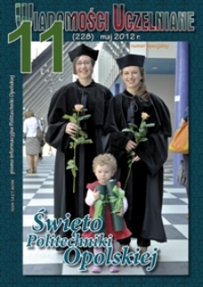 Wiadomości Uczelniane : pismo informacyjne Politechniki Opolskiej : wydanie specjalne, nr 11 (228), maj 2012