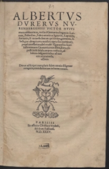 Albertus Durerus Nurembergensis […] versus e Germanica lingua in Latinam […] Quatuor his suaru[m] Institutionum Geometricarum libris lineas, superficies & solida corpora tractavit […]