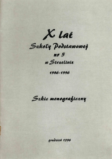 Szkoła Podstawowa nr 5 w Strzelinie imienia Bolka I Świdnickiego 1986-1996 : praca zbiorowa