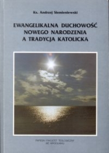 Ewangelikalna duchowość nowego narodzenia a Tradycja katolicka