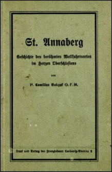 St. Annaberg : Geschichte des ber&uuml;hmten Wallfahrtsortes im Herzen Oberschlesiens