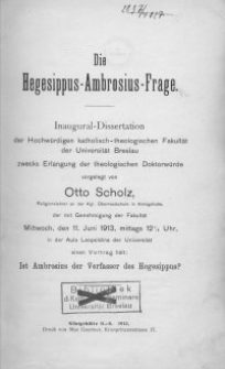 Die Hegesippus-Ambrosius-Frage : Inaugural-Dissertation der Hochwürdigen katholisch-theologischen Fakultät der Universität Breslau zwecks Erlangung der theologischen Doktorwürde