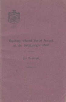 Bądźmy wierni Sercu Jezusa aż do ostatniego tchu! : list pasterski wydany na początek Wielkiego Postu 1919 r.