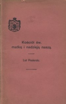 Kościół św. matką i nadzieją naszą : list pasterski wydany na początek Wielkiego Postu 1920 r.