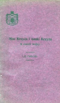 Moc Krzyża i nauki Krzyża w czasie wojny : list pasterski na wstępie Wielkiego Postu w roku wojny 1916 r.