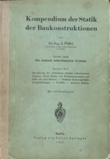 Kompendium der Statik der Baukonstruktionen. 2. Bd., Die statisch unbestimmten Systeme. 2. Tl., Berechnung der einfacheren statisch unbestimmten Systeme : Grade Balken mit Endeinspannungen und mehr als zwei Stützen. Einfache Rahmengebilde. Zweigelenkbogen, Gewölbe, Armierte Balken