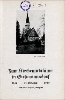 Zum Kirchenjubil&auml;um in Giessmannsdorf : 1804 - 31. Oktober - 1929