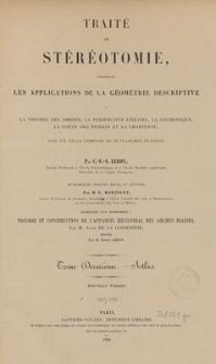 Traité de Stéréotomie, comprenant les applications de la géométrie descriptive : a la théorie des ombres, la perspective linéaire, la gnomonique, la coupe des pierres et la charpente : avec un atlas composé de 76 planches in-folio. T. 2, Atlas