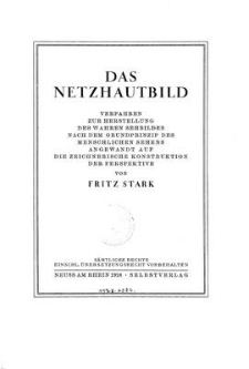 Das Netzhautbild : Verfahren zur Herstellung des Wahren Sehbildes nach dem Grundprinzip des menschlichen Sehens angewandt auf die zeichnerische Konstruktion der Perspektive