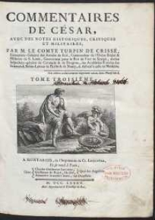 Commentaires De César, Avec Des Notes Historiques, Critiques Et Militaires [...]. T. 3