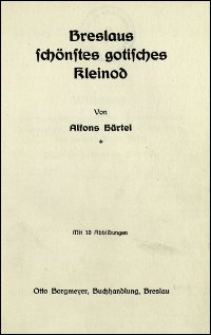 Breslaus sch&ouml;nstes gotisches Kleinod