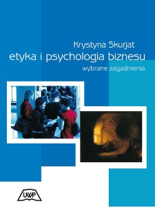 Etyka i psychologia biznesu : wybrane zagadnienia