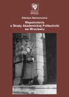 Wspomnienia o Straży Akademickiej Politechniki we Wrocławiu