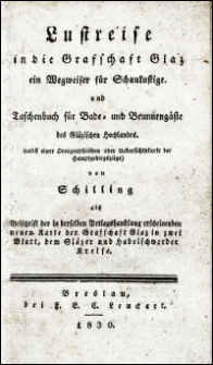 Lustreise in die Grafschaft Glaz : ein Wegweiser für Schaulustige und Taschenbuch für Bade- und Brunnengäste des Gläzischen Hochlandes