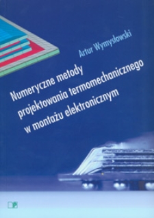 Numeryczne metody projektowania termomechanicznego w montażu elektronicznym