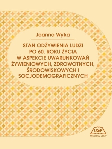 Stan odżywienia ludzi po 60. roku życia w aspekcie uwarunkowań żywieniowych, zdrowotnych, środowiskowych i socjodemograficznych