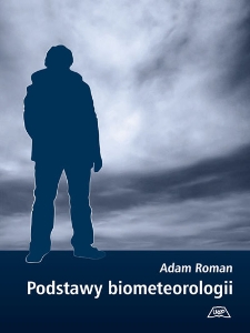 Podstawy biometeorologii : wpływ zmiennych czynników pogodowych i klimatycznych na organizmy ludzi i zwierząt