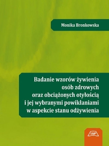 Badanie wzorów żywienia osób zdrowych oraz obciążonych otyłością i jej wybranymi powikłaniami w aspekcie stanu odżywienia
