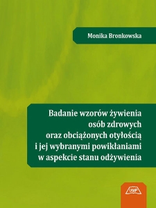 Badanie wzorów żywienia osób zdrowych oraz obciążonych otyłością i jej wybranymi powikłaniami w aspekcie stanu odżywienia