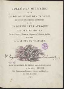 Idées D'Un Militaire Pour La Disposition Des Troupes Confiées Aux Jeunes Officiers Dans La Défense Et L'Attaque Des Petits Postes […]