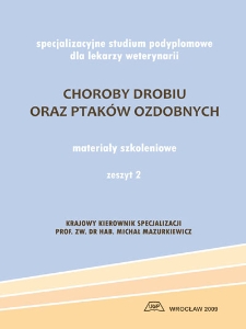 Choroby drobiu oraz ptaków ozdobnych :specjalizacyjne studium podyplomowe dla lekarzy weterynarii : materiały szkoleniowe. Z. 2