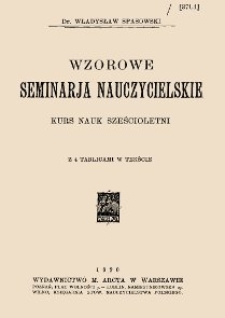 Wzorowe seminarja nauczycielskie : kurs nauk sześcioletni