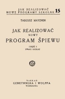 Jak realizować nowy program śpiewu. Cz. 1, Uwagi og&oacute;lne
