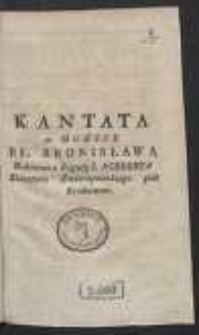 Kantata w muzyce Bł. Bronisława Zakonnica Reguły S. Norberta Klasztoru Źwierzynieckiego pod Krakowem