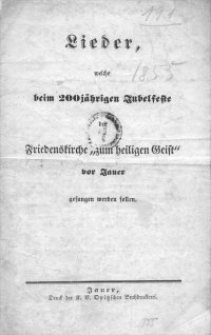 Lieder, welche beim 200jährigen Jubelfeste der Friedenskirche "zum heiligen Geist" von Jauer gesungen werden sollen