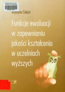 Funkcje ewaluacji w zapewnianiu jakości kształcenia w uczelniach wyższych