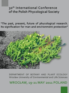 The past, present, future of phycological research : its signification for man and environment protection : book of abstract 30th International Conference of the Polish Phycological Society, Wrocław&ndash;Pawłowice, Poland, 19-21st May 2011