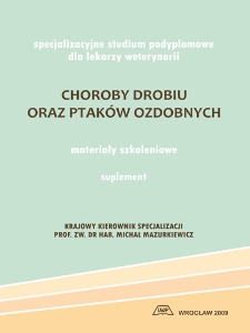 Choroby drobiu oraz ptaków ozdobnych : specjalizacyjne studium podyplomowe dla lekarzy weterynarii : materiały szkoleniowe : suplement