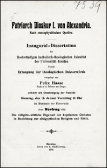 Patriarch Dioskur I. von Alexandria : nach monophysitischen Quellen : Inaugural-Dissertation der Hochwürdigen katholisch-theologischen Fakultät der Universität Breslau behufs Erlangung der theologischen Doktorwürde