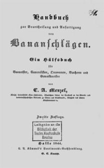 Handbuch zur Beurtheilung und Anfertigung von Bauanschlägen : ein Hülfsbuch für Baumeister, Cameralisten, Oeconomen, Bauherrn und Gewerksmeister