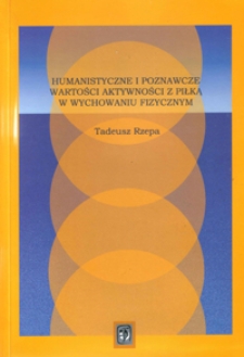 Humanistyczne i poznawcze wartości aktywności z piłką w wychowaniu fizycznym