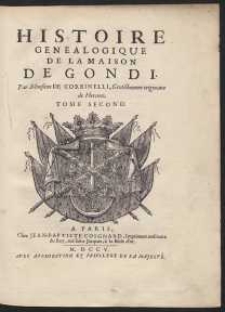 Histoire Genealogique De La Maison De Gondi [&hellip;]. T. 2