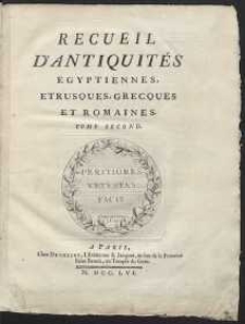 Recueil D&rsquo;Antiquit&eacute;s Egyptiennes, Etrusques, Grecques Et Romaines. T. 2