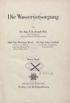 Die Wasserversorgung. 1. Bd., [Grundlagen der Wasserversorgung]