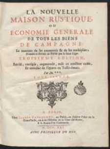 La Nouvelle Maison Rustique Ou Economie Générale De Tous Les Biens De Campagnie : La manière de les entretenir & de les multiplier […]. T. 2, [p. 3-4]