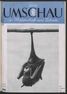 Die Umschau : Wochenschschrift über die Fortschritte in Wissenschaft und Technik. 45. Jahrgang, 1941, Heft 44
