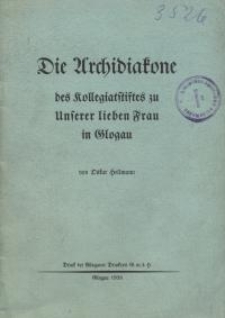 Die Archidiakone des Kollegiatstiftes zu Unserer Lieben Frau in Glogau