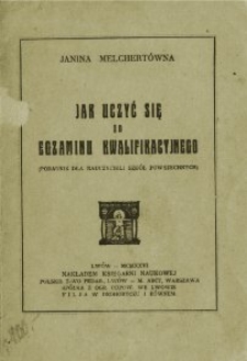 Jak uczyć się do egzaminu kwalifikacyjnego : poradnik dla nauczycieli szkół powszechnych